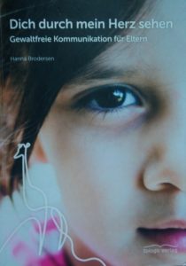 Read more about the article “Dich durch mein Herz sehen. Gewaltfreie Kommunikation für Eltern.”