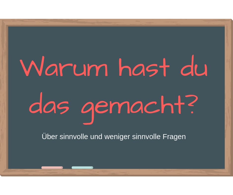 Warum die Frage nach dem Warum