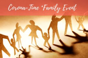 Read more about the article CORONA-TIME ONLINE*FAMILY EVENT