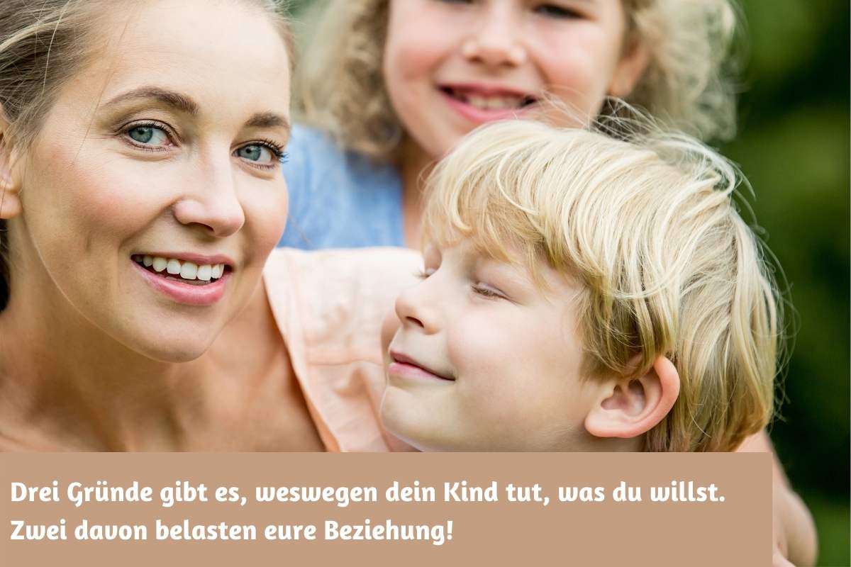 Read more about the article Drei Gründe gibt es, weswegen dein Kind tut, was du willst. Zwei davon belasten eure Beziehung!