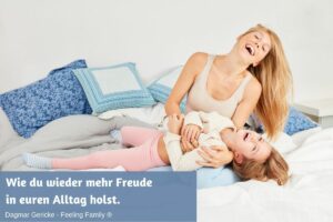Read more about the article Wie du wieder mehr Lachen und Freude in den Alltag mit deinen Kindern holst.